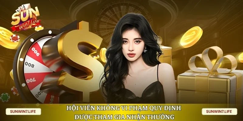 Hội viên không vi phạm quy định được tham gia nhận thưởng