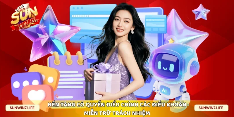 Nền tảng có quyền điều chỉnh các điều khoản miễn trừ trách nhiệm