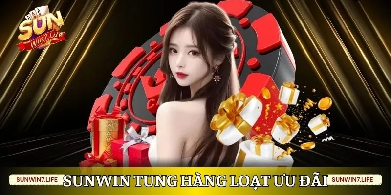 Sunwin tung hàng loạt ưu đãi hấp dẫn cho hội viên tham gia
